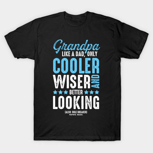 Grandpa Like Dad Only Cooler T-Shirt by YouthfulGeezer